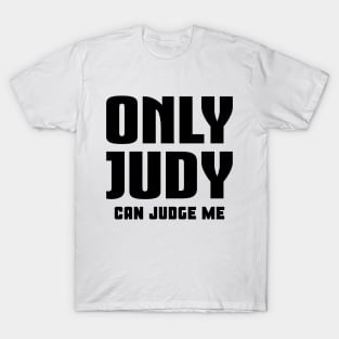 Only Judy Can Judge Me T-Shirt